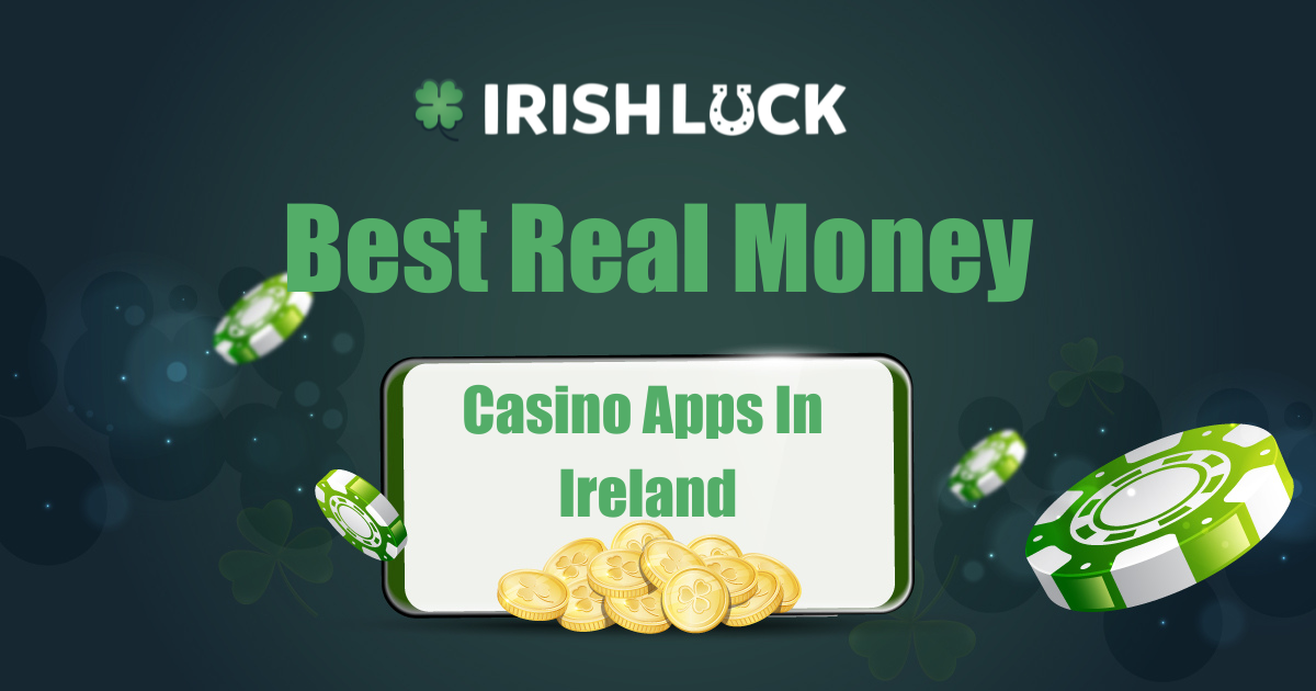 Best Real Money Mobile Casino Apps Ireland 2024