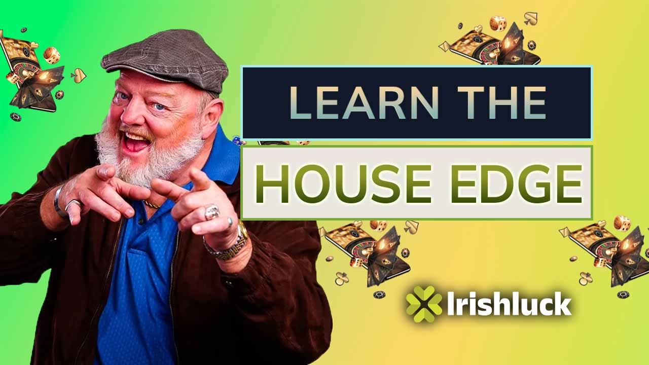 The House Edge for Casino Games Explained - Irishluck