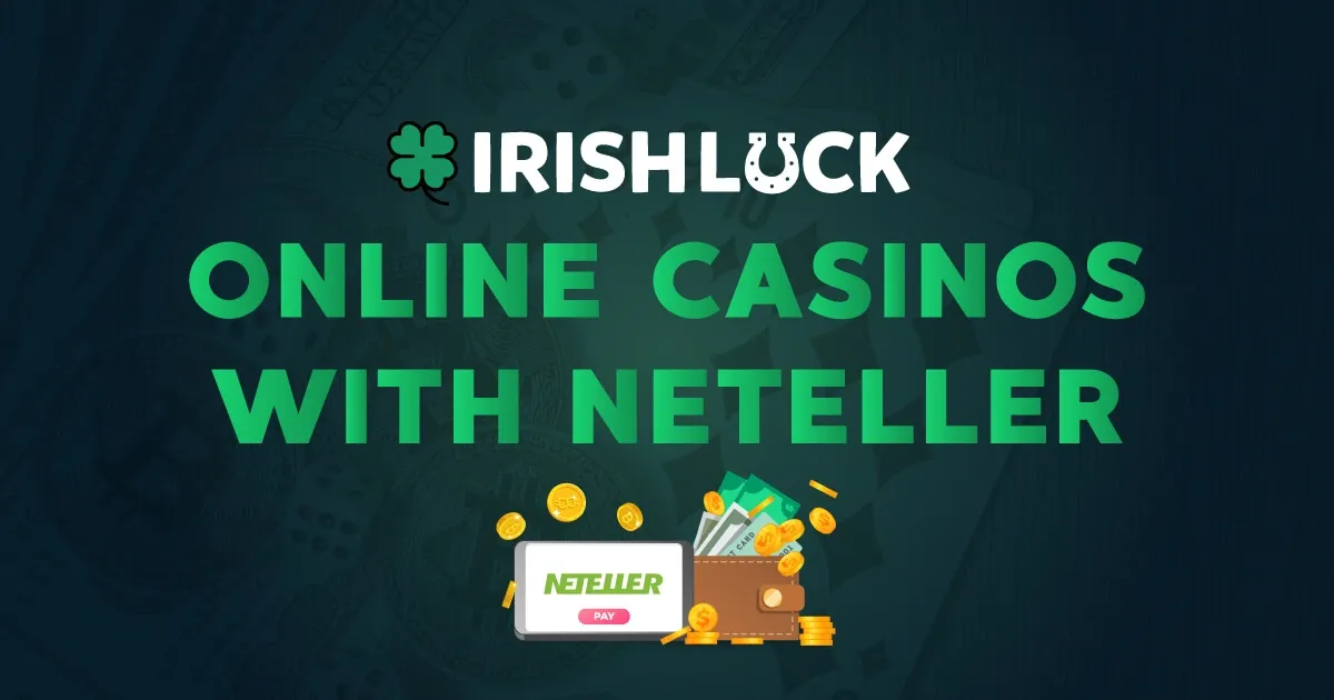 Irish Casinos Accepting Neteller - Top Neteller Casino 2023