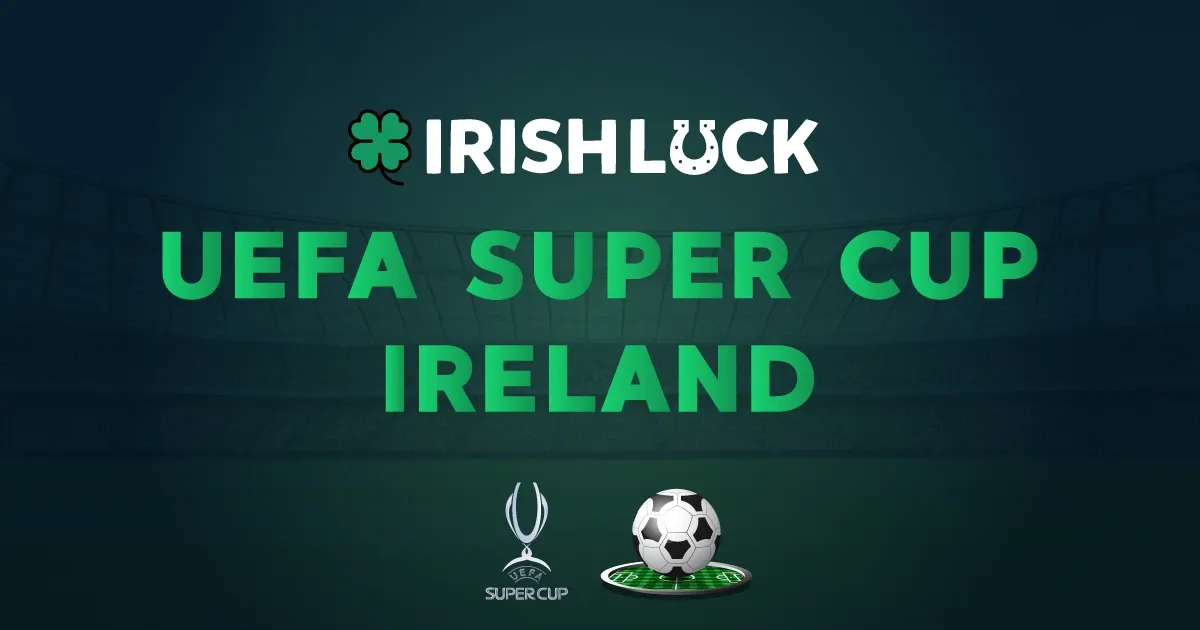 UEFA Super Cup Betting in Ireland 2023