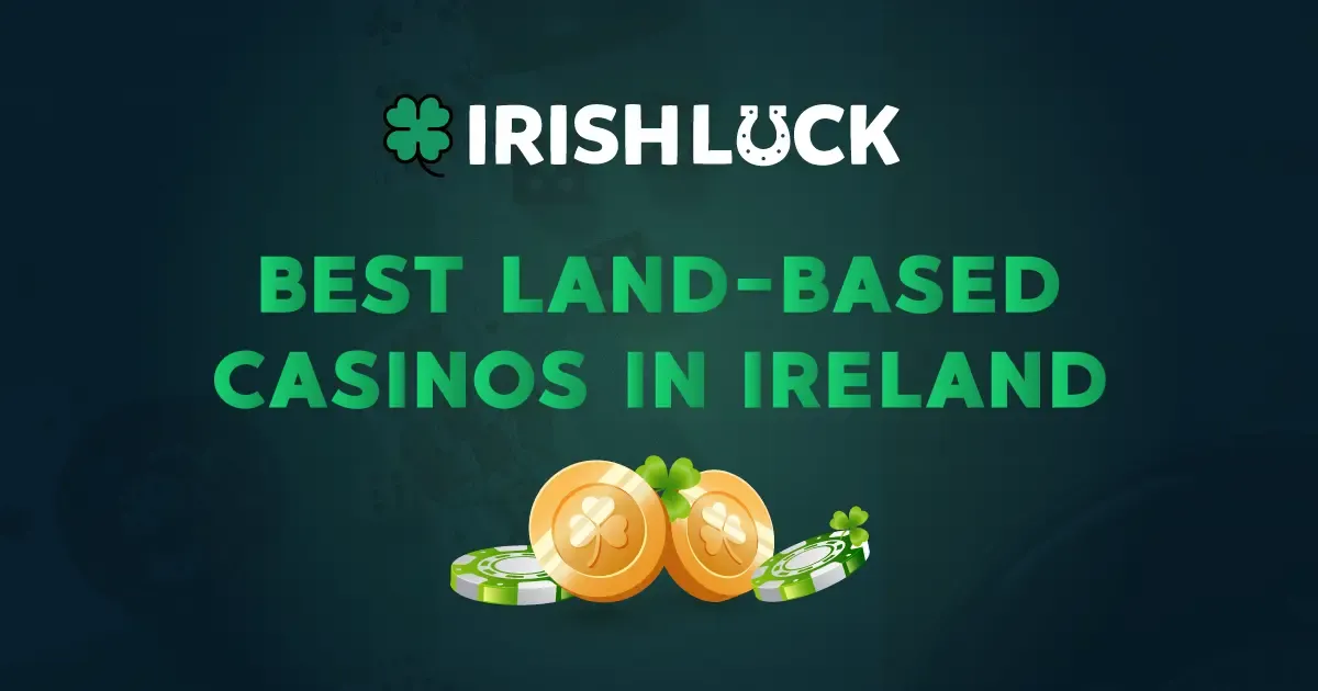 The Best Land-Based Casinos in Ireland 2023: A Comprehensive Guide