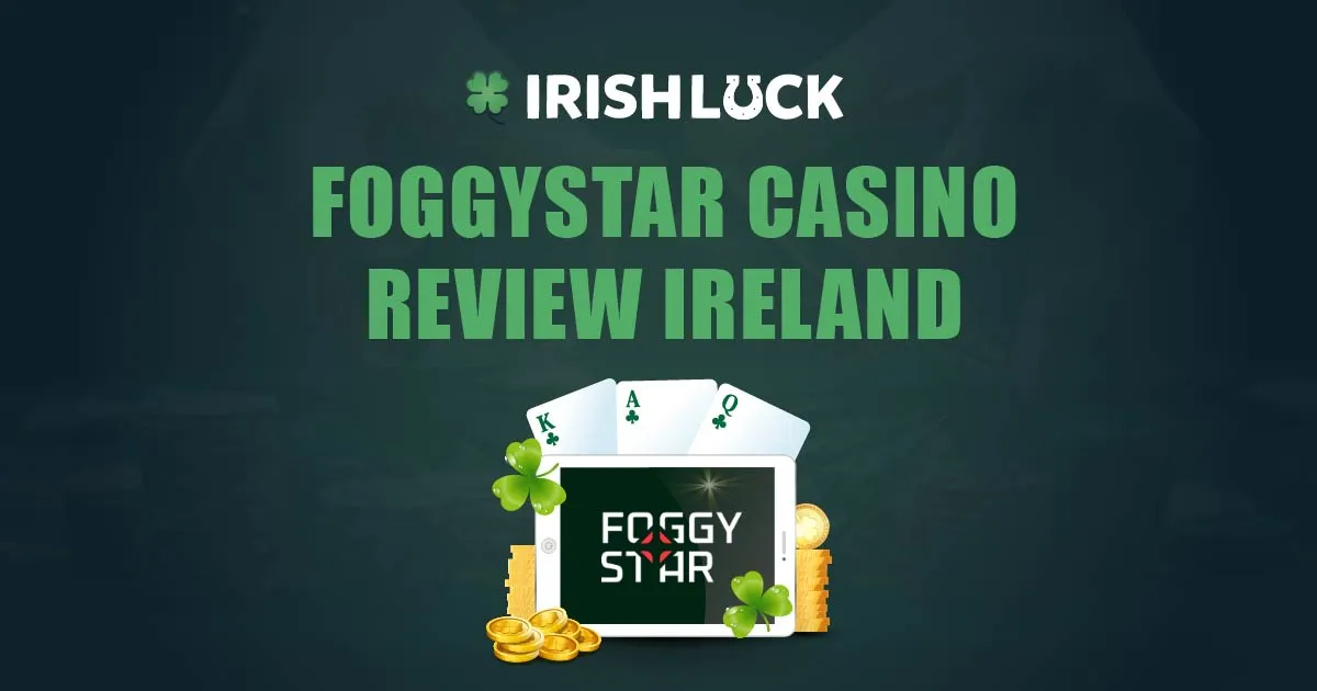 FoggyStar Casino Review Ireland 2023