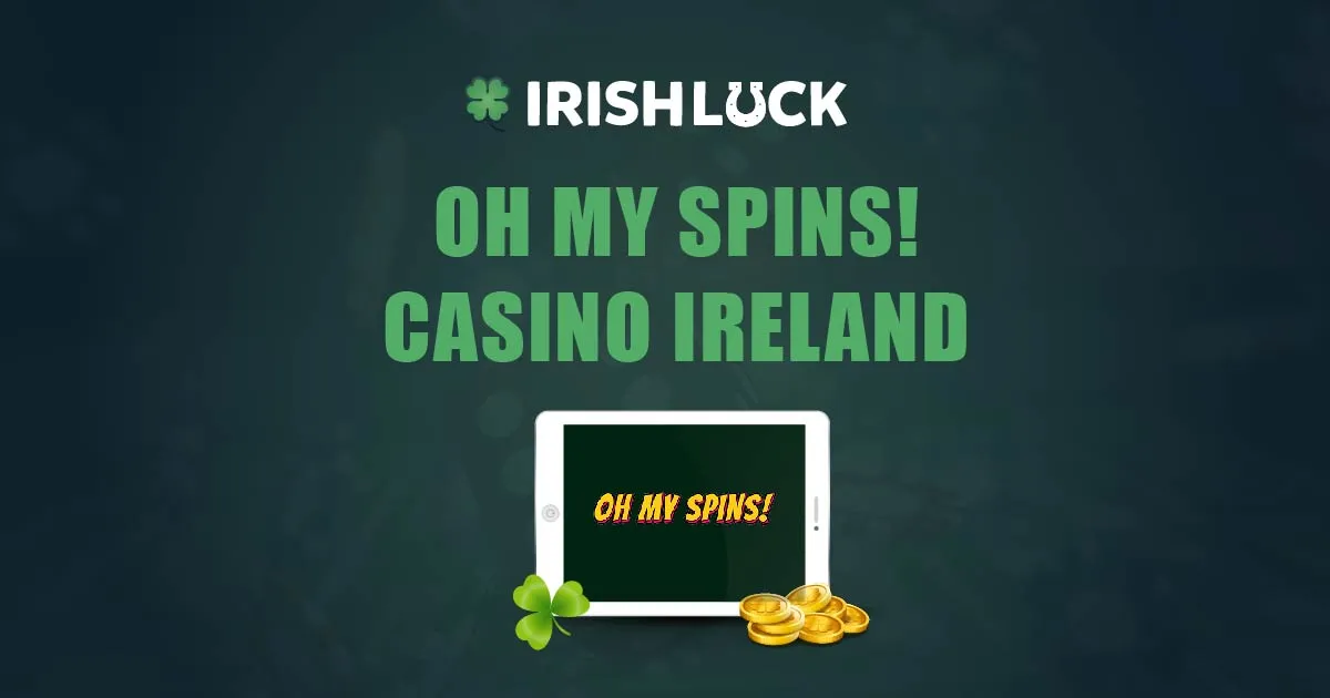 Oh My Spins! Casino Ireland 2023