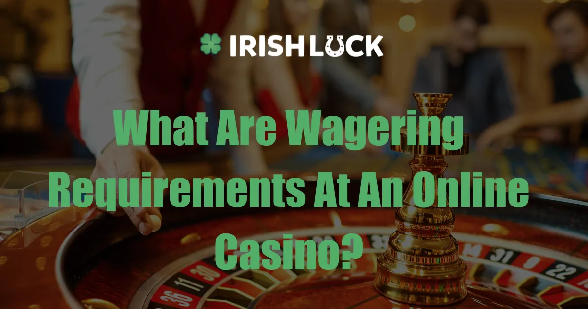 What Are Wagering Requirements In Online Casinos?