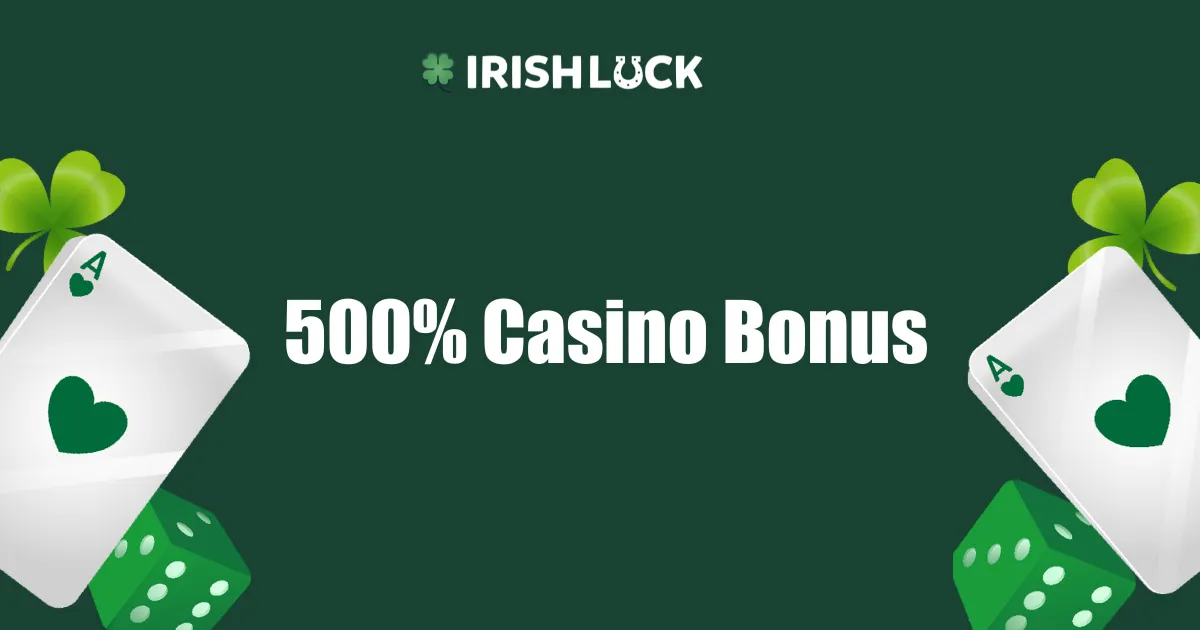 500% Casino Bonuses in Ireland 2023 🎖️