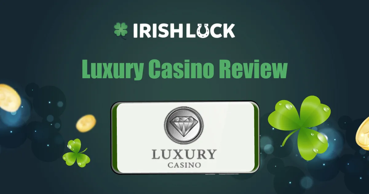 Luxury Casino Review Ireland 2023