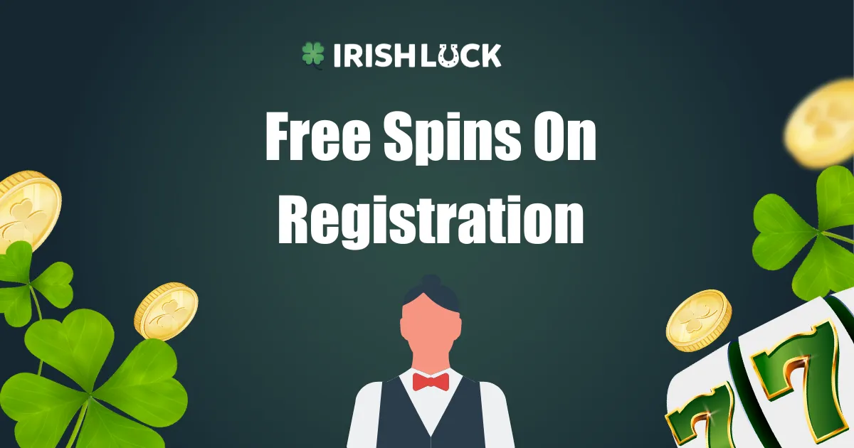 Free Spins on Registration at Irish Online Casinos 2023