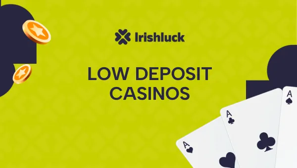 Low Deposit Casinos Ireland 2024 - Minimum Deposit Casinos