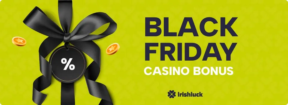 black friday bonuses online casinos ireland