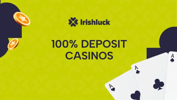 100% Deposit Casinos Ireland 2024 ✔️