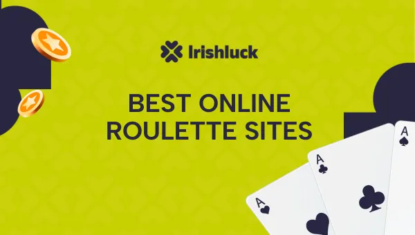 Best Sites to Play Online Roulette Ireland 2024