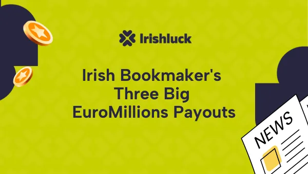Irish Bookmaker Pays Three Large Payouts on EuroMillions