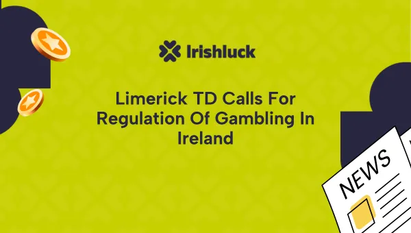 Limerick TD Calls for Regulation of Gambling in Ireland