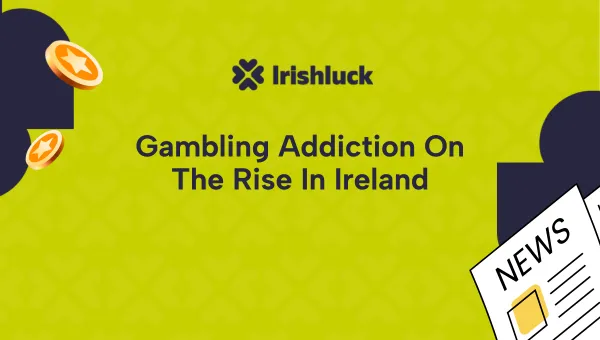 Gambling Addiction on the Rise in Ireland