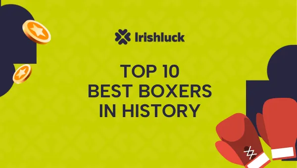 Best Boxers of All Time: Top 10 Greatest Boxers in History