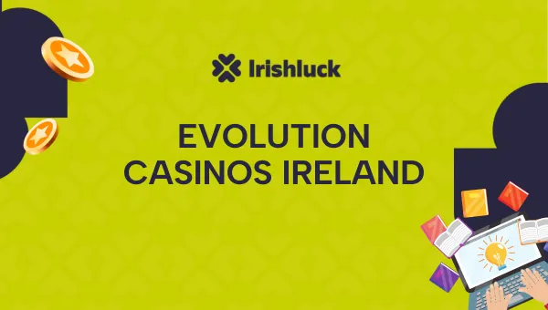 Evolution Casinos Ireland 2024