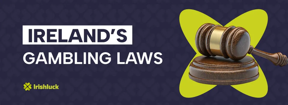 ireland's gambling laws justice hammer irishluck online casinos gambling laws in ireland