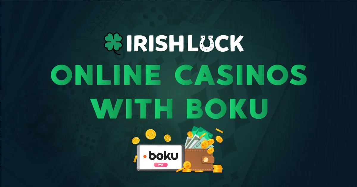 Online Casinos Accepting Boku -  Boku Casinos Ireland 2023