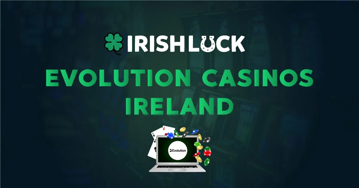 Evolution Casinos Ireland 2023