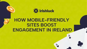 How Mobile-Friendly Casino Sites Boost Engagement in Ireland