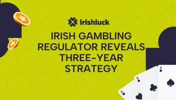 Irish Gambling Regulator Reveals Detailed Three-Year Strategy