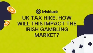 UK Tax Hike: How Will This Impact the Irish Gambling Market?