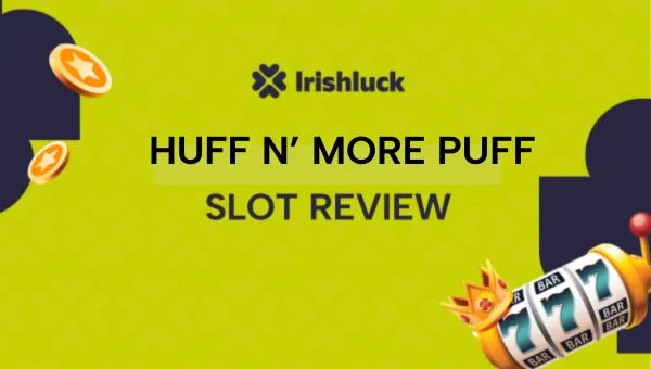 Huff N’ More Puff Slot Review Ireland 2025
