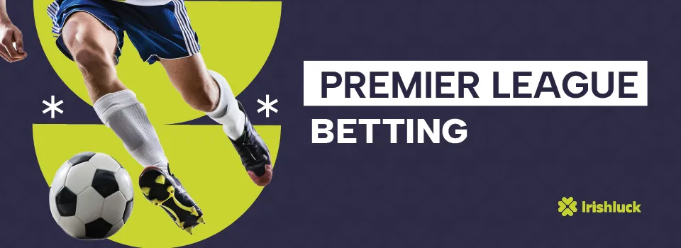 premier league betting irish betting sites featuring a man kicking a football on a blue background with the irishluck logo