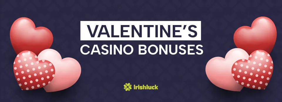 valentines themed image for a valentines bonuses page on irishluck with text saying valentine's casino bonuses