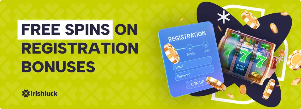 free spins on registration bonuses on irishluck for irish players