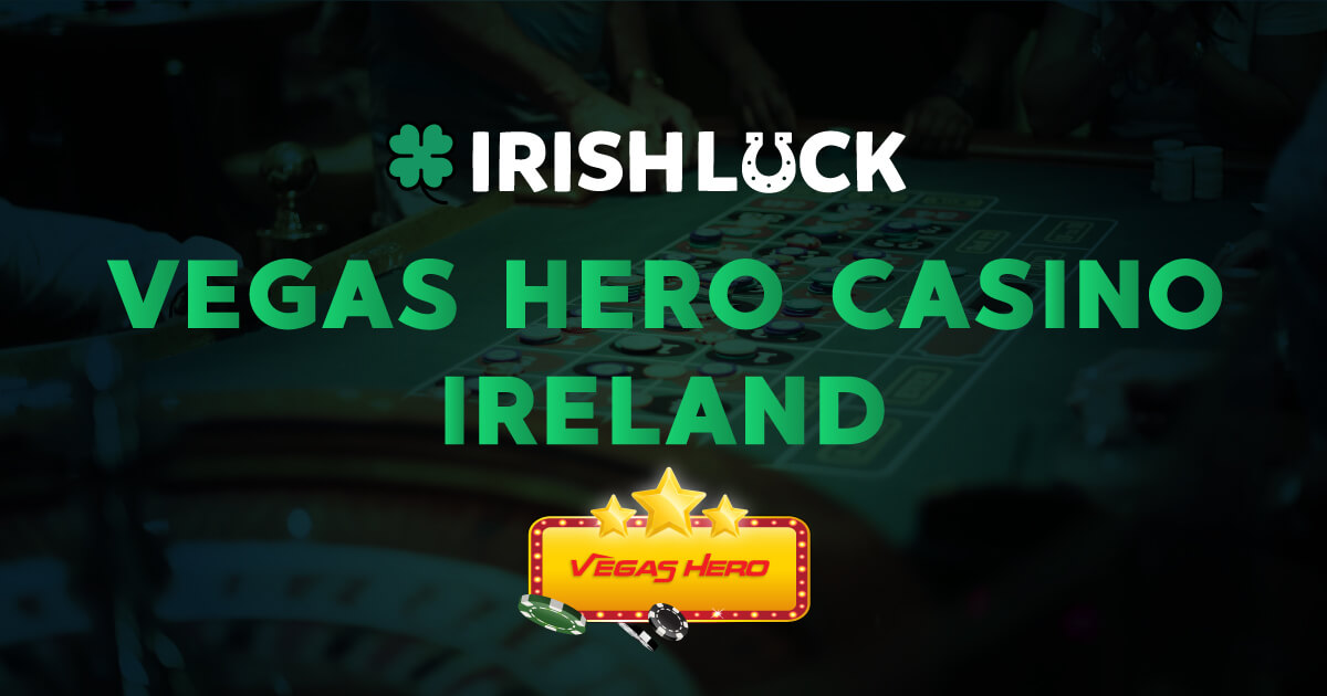 Vegas Hero Casino Review - Best Online Casino Ireland 2025